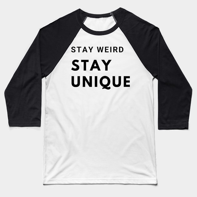 Stay Weird, Stay Unique Baseball T-Shirt by MandalaHaze